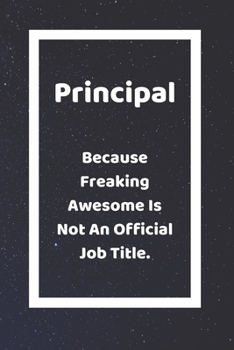 Principal Because Freaking Awesome Is Not An Official Job Title: Funny White Elephant Gag Gifts For Coworkers Going Away, Birthday, Retirees, Friends ... For Coworkers | Really Funny Jokes For Adults