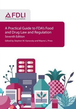 Paperback A Practical Guide to FDA's Food and Drug Law and Regulation, Seventh Edition Book