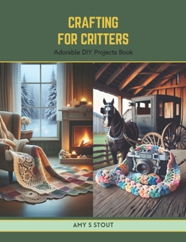 Paperback Crafting for Critters: Adorable DIY Projects Book