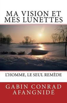 Paperback Ma Vision et Mes Lunettes: Mon espoir brûlé [French] Book