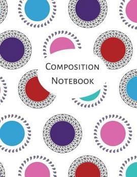Composition Book : Multi Polka Dot, 8. 5: X 11:, College Ruled