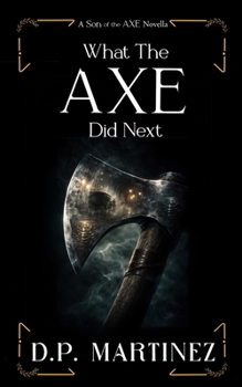 Paperback What The Axe Did Next: A Son of the Axe Novella Book