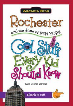 Paperback Rochester and the State of New York: Cool Stuff Every Kid Should Know Book