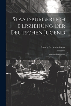 Paperback Staatsbürgerliche Erziehung Der Deutschen Jugend: Gekrönte Preisarbeit [German] Book
