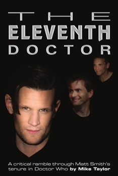 Paperback The Eleventh Doctor: a critical ramble through Matt Smith's tenure in Doctor Who Book