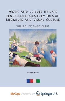 Paperback Work and Leisure in Late Nineteenth-Century French Literature and Visual Culture: Time, Politics and Class Book