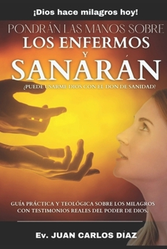 Paperback Pondrán las manos sobre los enfermos y sanarán: ¿Puede usarme Dios con el don de sanidad? [Spanish] Book