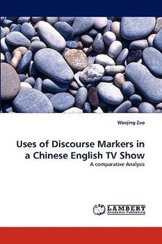 Paperback Uses of Discourse Markers in a Chinese English TV Show Book