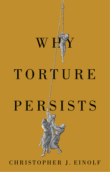 Hardcover Why Torture Persists: History of Violence Book