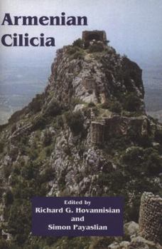 Armenian Cilicia (Ucla Armenian History and Cutlure; Hisetoric Armenian Cities and Provinces)