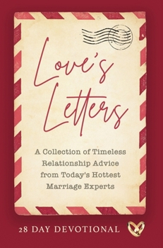 Hardcover Love's Letters: A Collection of Timeless Relationship Advice from Today's Hottest Marriage Experts Book