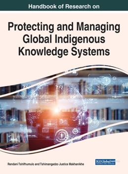 Hardcover Handbook of Research on Protecting and Managing Global Indigenous Knowledge Systems Book