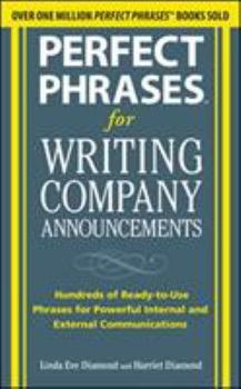 Paperback Perfect Phrases for Writing Company Announcements: Hundreds of Ready-To-Use Phrases for Powerful Internal and External Communications Book