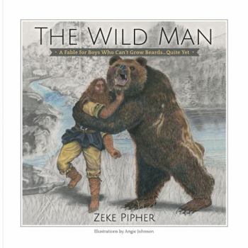 Paperback The Wild Man: A Fable for Boys Who Can't Grow Beards...Quite Yet Book