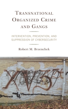 Paperback Transnational Organized Crime and Gangs: Intervention, Prevention, and Suppression of Cybersecurity Book