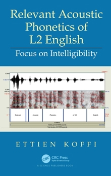 Hardcover Relevant Acoustic Phonetics of L2 English: Focus on Intelligibility Book