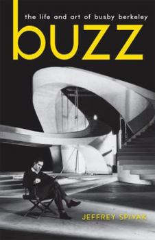 Hardcover Buzz: The Life and Art of Busby Berkeley Book