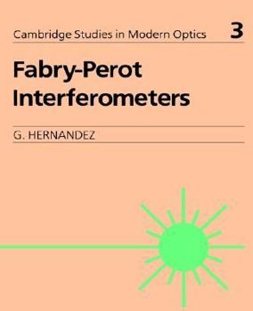 Fabry-Perot Interferometers (Cambridge Studies in Modern Optics)