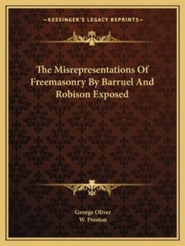 Paperback The Misrepresentations Of Freemasonry By Barruel And Robison Exposed Book