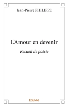 Paperback L'Amour en devenir: Recueil de poésie [French] Book