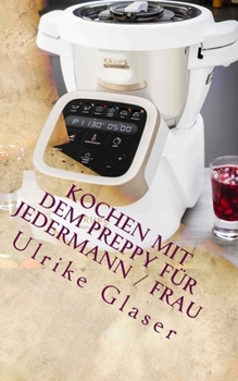 Paperback Kochen mit dem Preppy für JederMann / Frau: Kochbuch für den Krups Prep & Cook [German] Book