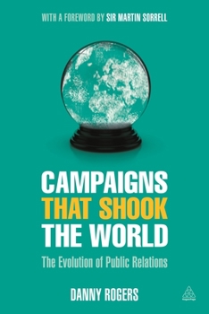 Paperback Campaigns That Shook the World: The Evolution of Public Relations Book