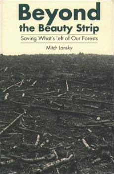 Hardcover Beyond the Beauty Strip: Saving What's Left of Our Forests Book