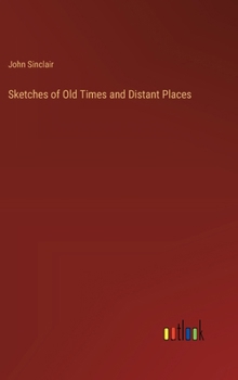 Hardcover Sketches of Old Times and Distant Places Book