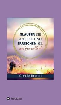 Hardcover Glauben Sie an sich, und erreichen Sie, was Sie wollen [German] Book