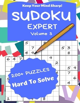Paperback Sudoku Expert Volume 3: 200+ Puzzles Hard to Solve - Keep Your Mind Sharp! [Large Print] Book