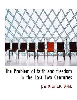 Paperback The Problem of Faith and Freedom in the Last Two Centuries [Large Print] Book