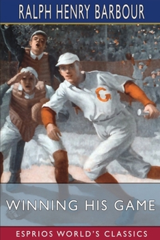 Winning His Game (Esprios Classics): Illustrated by Walt Louderback - Book #2 of the Grafton Series