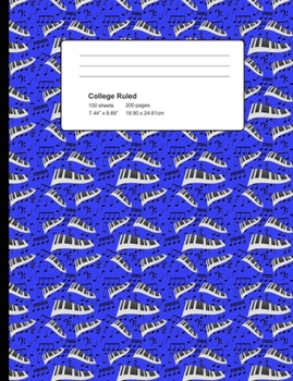 College Ruled 200 Pages: Dark Blue Piano Notes Composition Notebook, Music Lover College Composition Book, Notebook For Musicians, Pianists, Keyboard Players