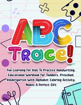 Paperback ABC Trace!: Fun Learning For Kids To Practice Handwriting, Educational Workbook For Toddlers, Preschool, Kindergarten With Alphabe [Large Print] Book
