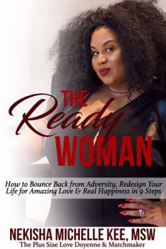 The Ready Woman: How to Bounce Back from Adversity, Redesign Your Life for Amazing Love and Real Happiness in 9 Steps