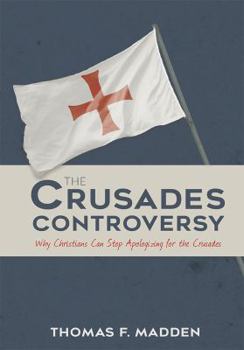 Paperback The Crusades Controversy: Setting the Record Straight Book