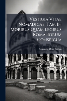 Paperback Vestigia Vitae Nomadicae, Tam In Moribus Quam Legibus Romanorum Conspicua Book