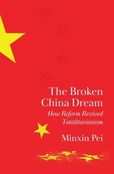 Hardcover The Broken China Dream: How Reform Revived Totalitarianism Book