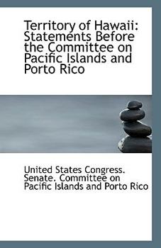 Paperback Territory of Hawaii: Statements Before the Committee on Pacific Islands and Porto Rico Book