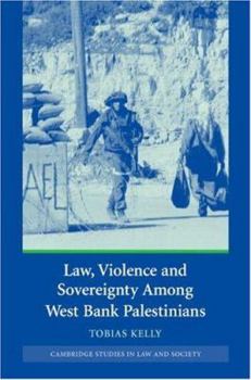 Law, Violence and Sovereignty Among West Bank Palestinians - Book  of the Cambridge Studies in Law and Society