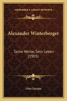 Paperback Alexander Winterberger: Seine Werke, Sein Leben (1905) [German] Book