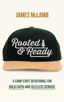 Rooted & Ready: A Camp Staff Devotional for Bold Faith and Selfless Service