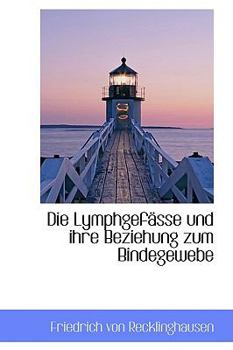 Paperback Die Lymphgef?sse Und Ihre Beziehung Zum Bindegewebe [German] Book
