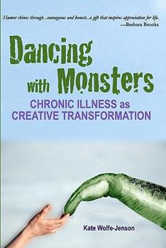 Paperback Dancing with Monsters: Chronic Illness as Creative Transformation Book