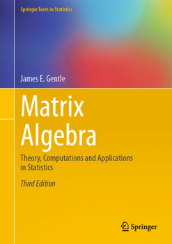 Hardcover Matrix Algebra: Theory, Computations and Applications in Statistics Book