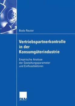 Paperback Vertriebspartnerkontrolle in Der Konsumgüterindustrie: Empirische Analyse Der Gestaltungsparameter Und Einflussfaktoren [German] Book