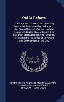 OSHA Reform: Coverage and Enforcement: Hearing Before the Subcommittee on Labor of the Committee on Labor and Human Resources, United States Senate, One Hundred Third Congress, First Session, on Exami