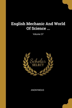 Paperback English Mechanic And World Of Science ...; Volume 37 Book