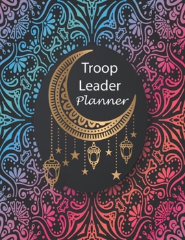 Troop Leader Planner: Troop Organizer For Daisy & Multi-Level Troops For Meeting Dated November 2019 - November 2020