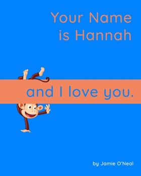 Paperback Your Name is Hannah and I Love You: A Baby Book for Hannah Book